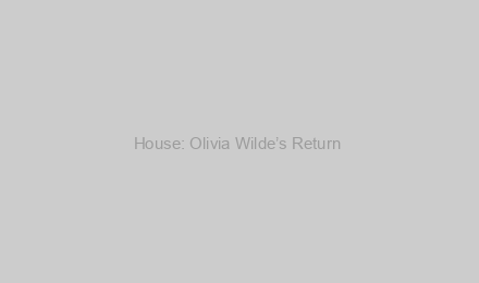 House: Olivia Wilde’s Return & Thirteen’s Disappearance Revealed